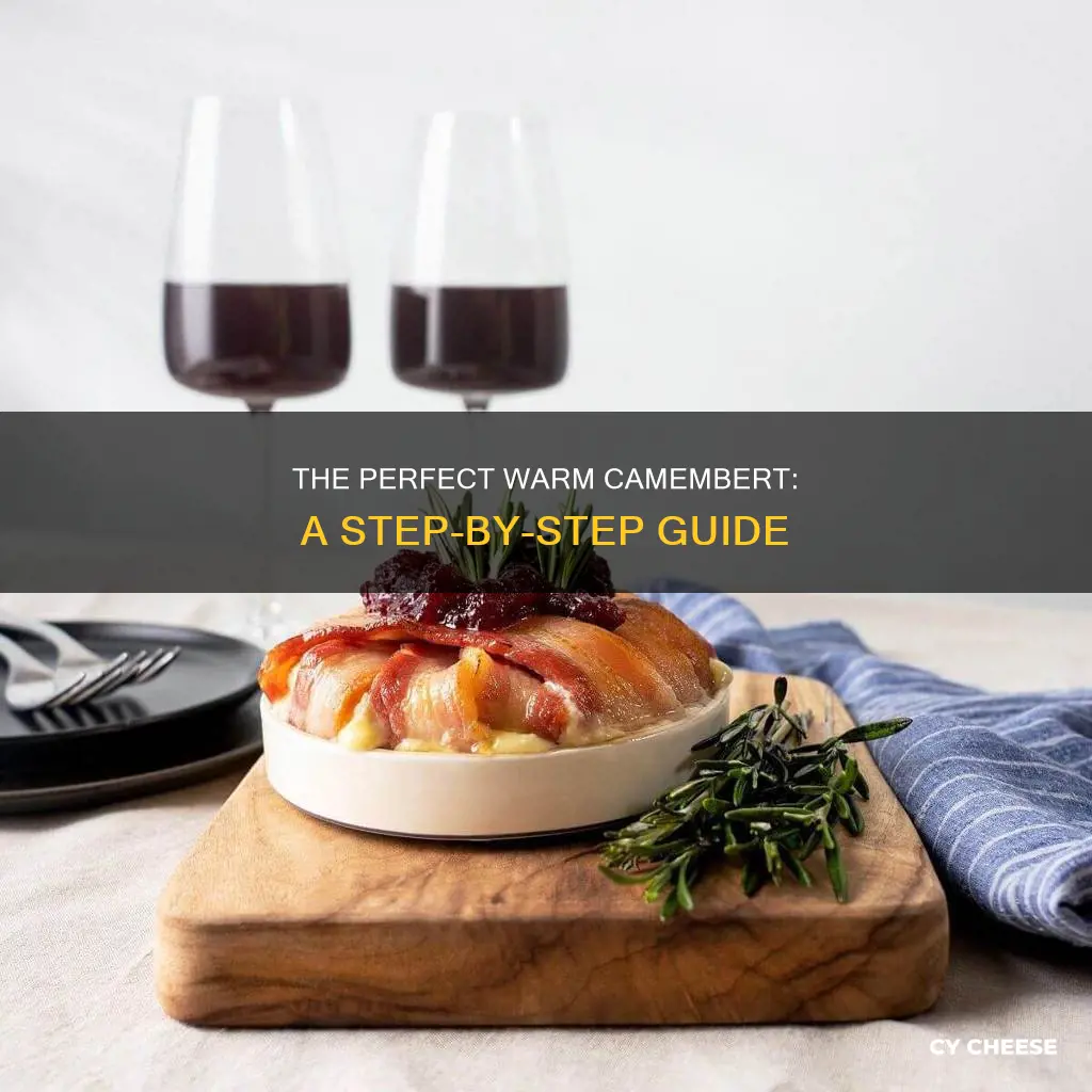 how to serve camembert cheese warm