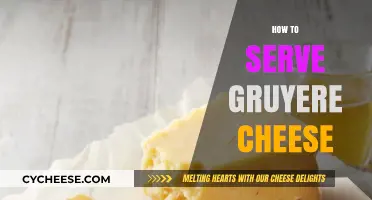 The Art of Serving Gruyère Cheese
