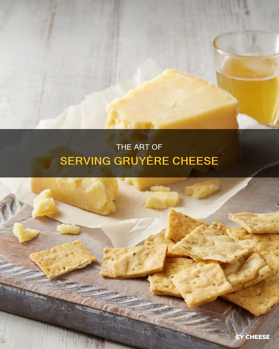 how to serve gruyere cheese
