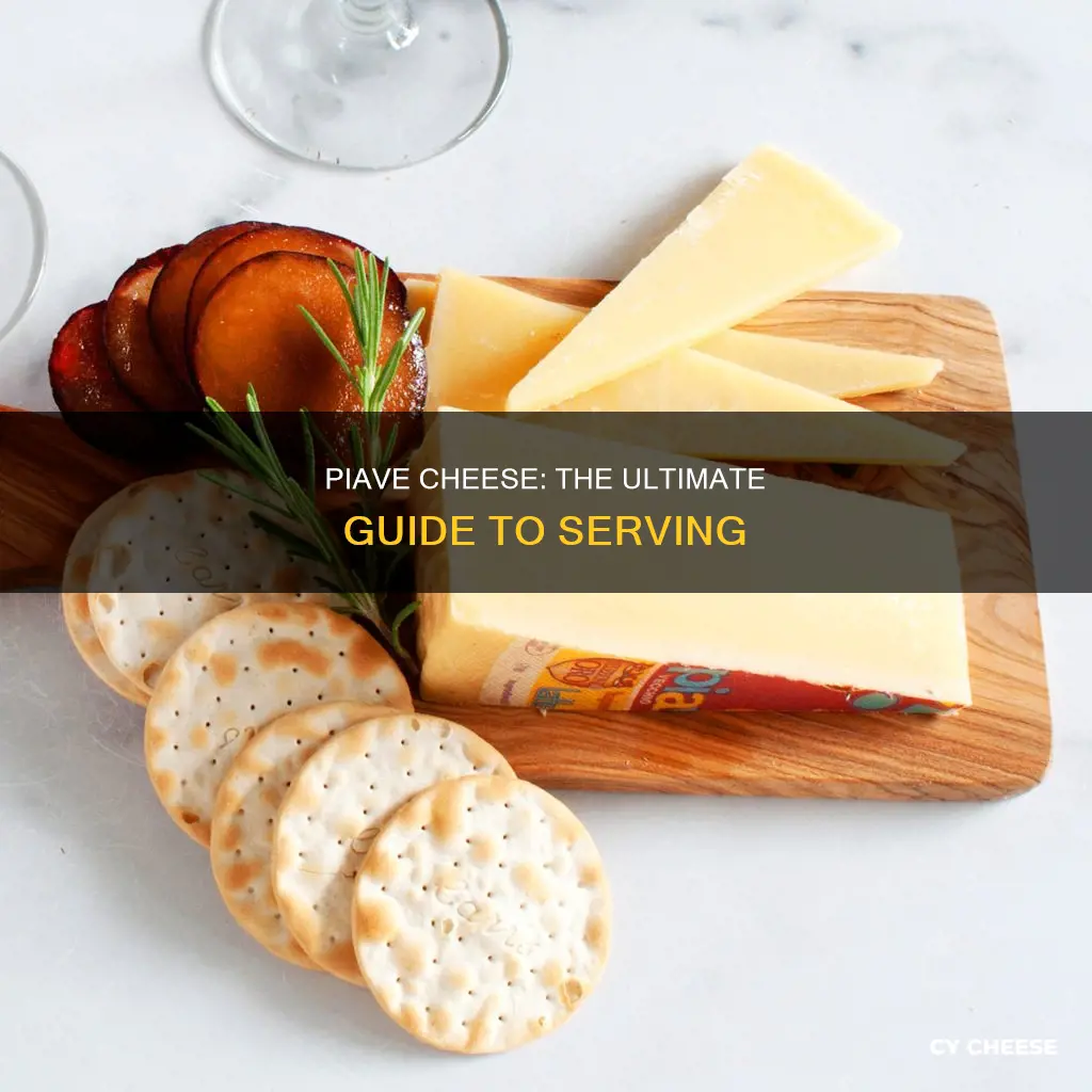 how to serve piave cheese