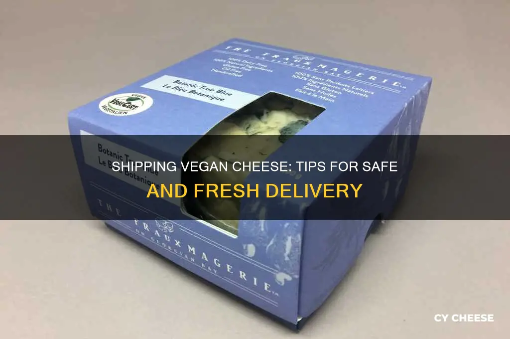 how to ship vegan cheese