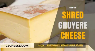 Mastering the Art of Shredding Gruyere Cheese: Tips and Techniques