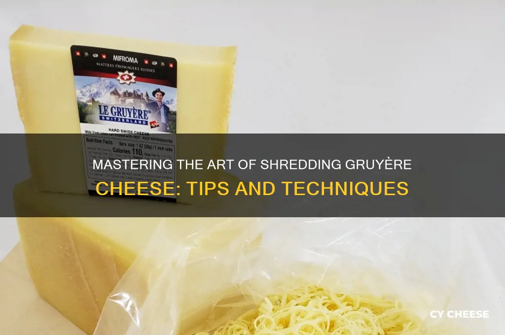 how to shred gruyère cheese
