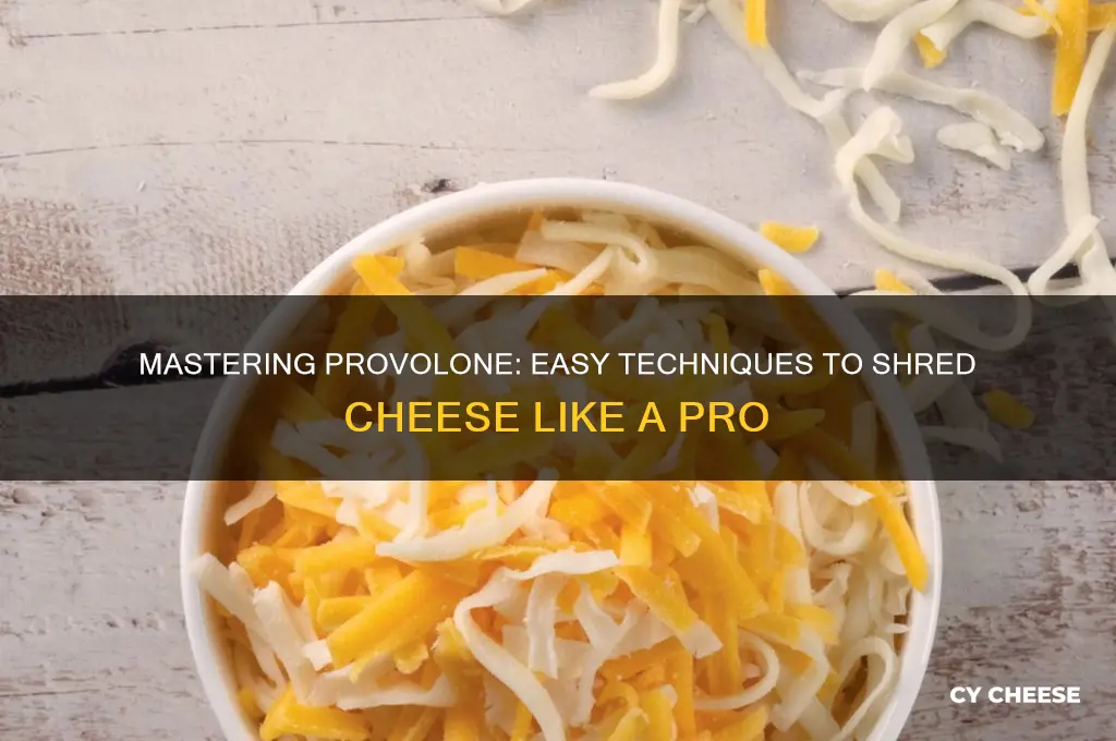 how to shred provolone cheese