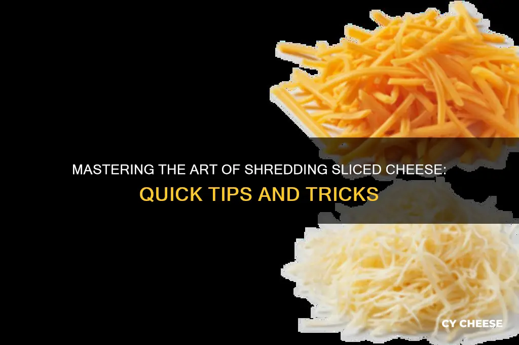 how to shred sliced cheese