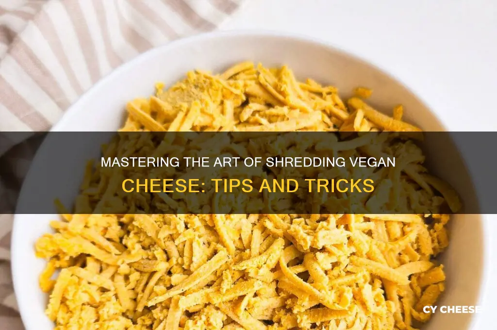 how to shred vegan cheese