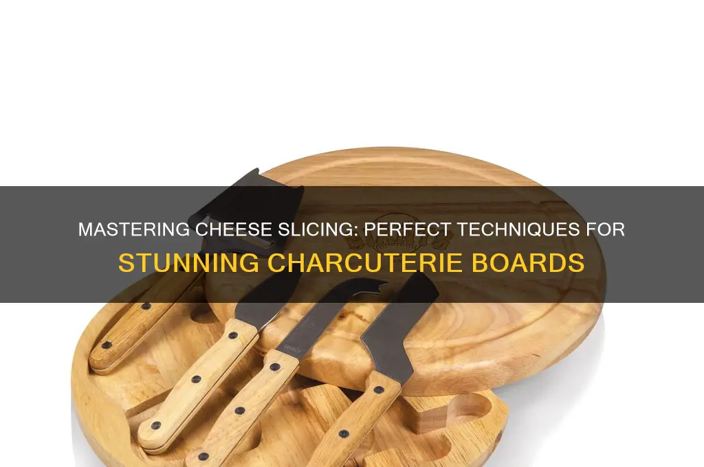 how to slice cheese for a charcuterie board