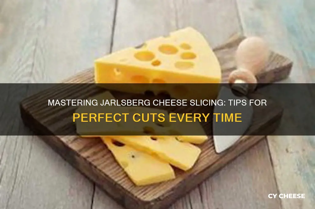 how to slice jarlsberg cheese