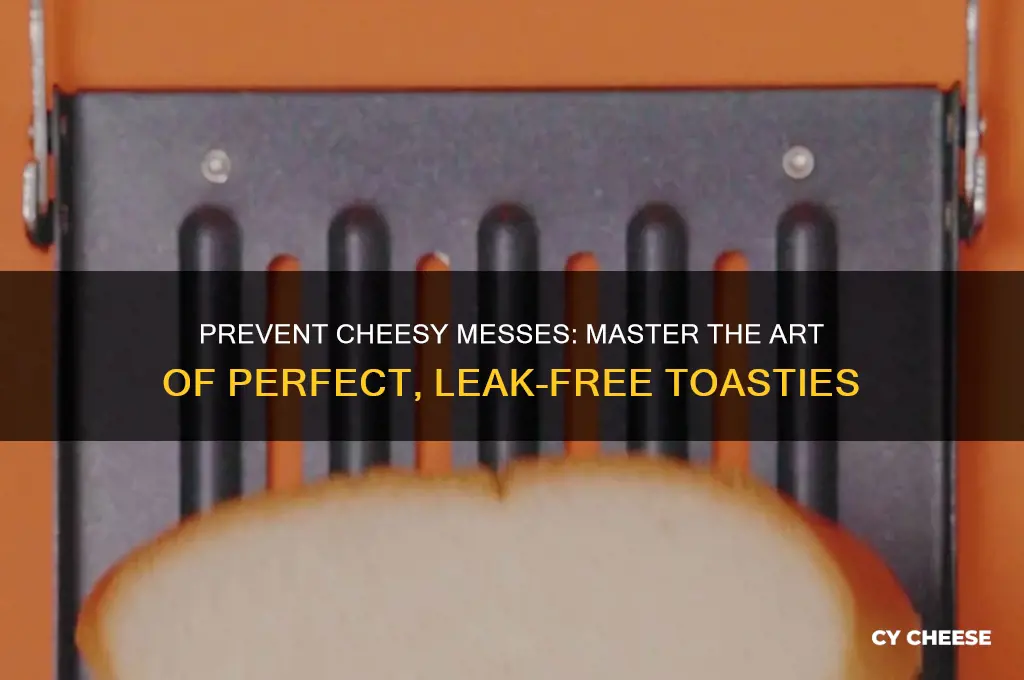how to stop cheese coming out of toastie
