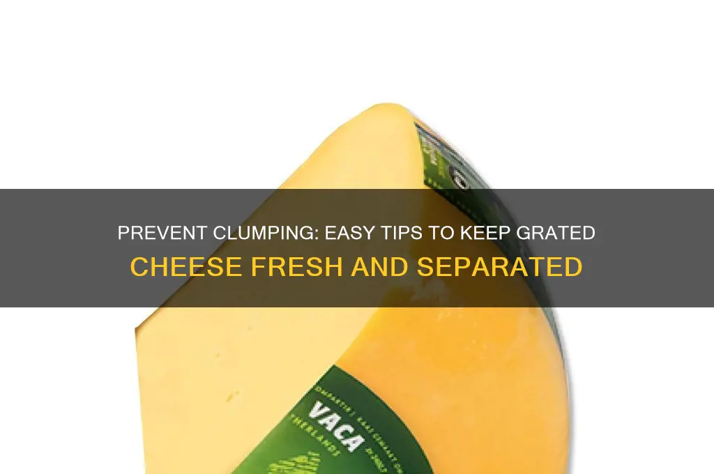 how to stop grated cheese from sticking together