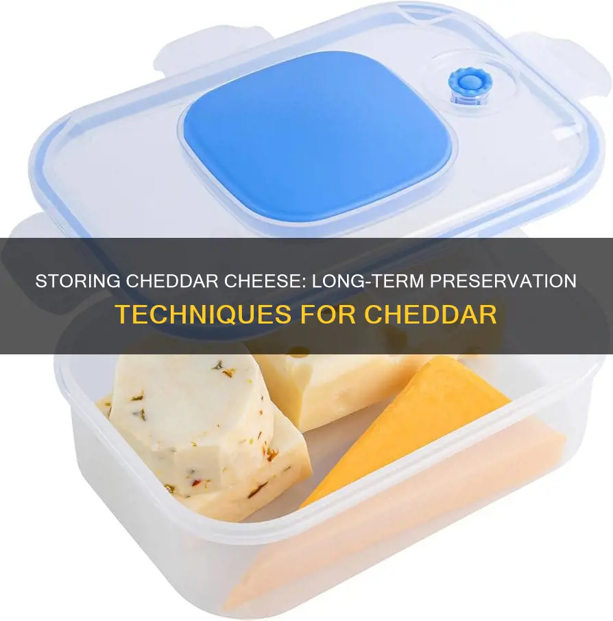 how to store cheddar cheese long term