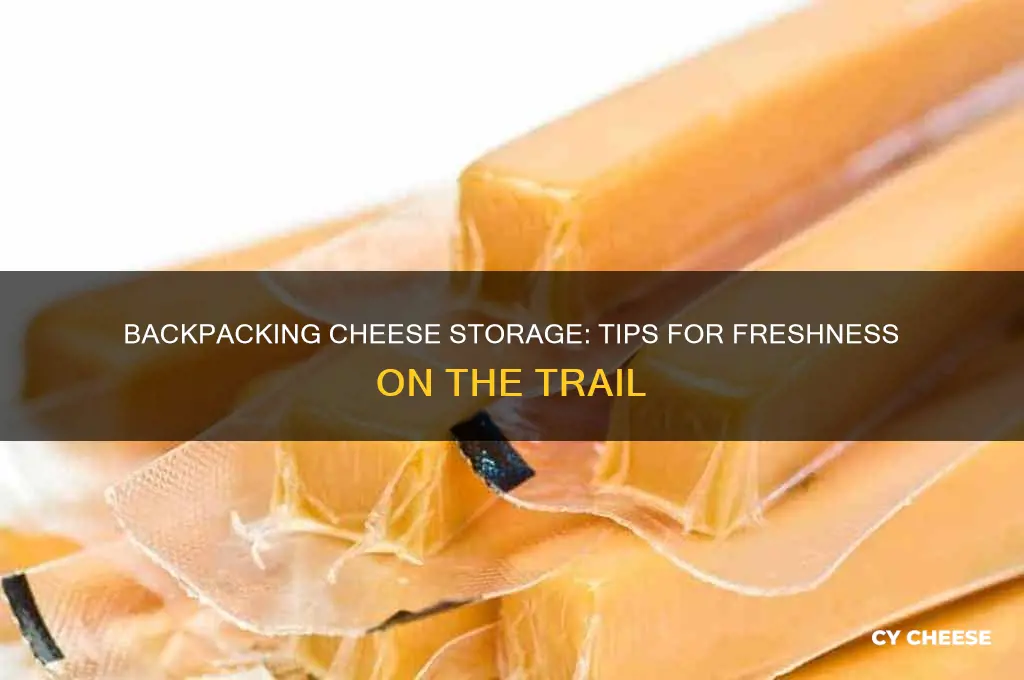 how to store cheese backpacking