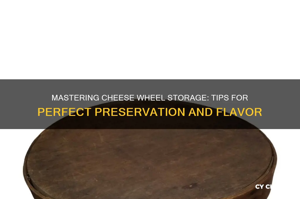 how to store cheese wheel