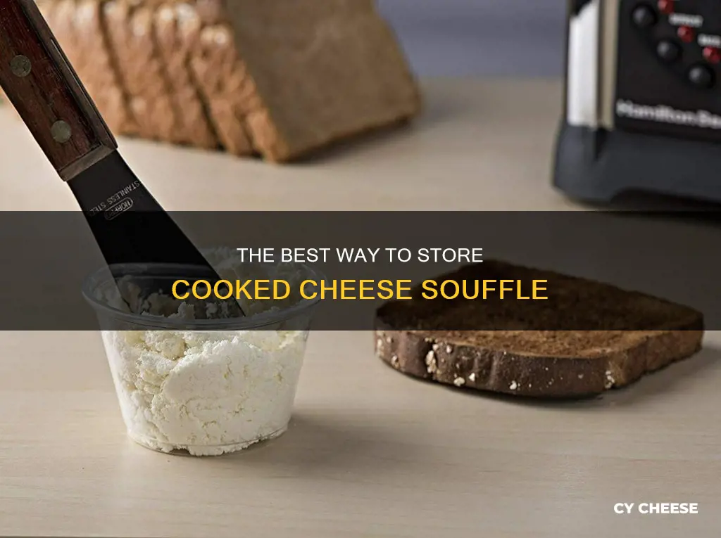 how to store cooked cheese souffle