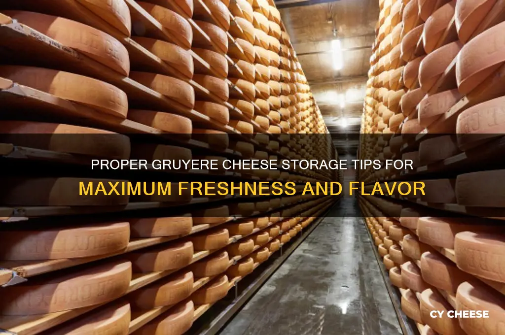 how to store gruyere cheese