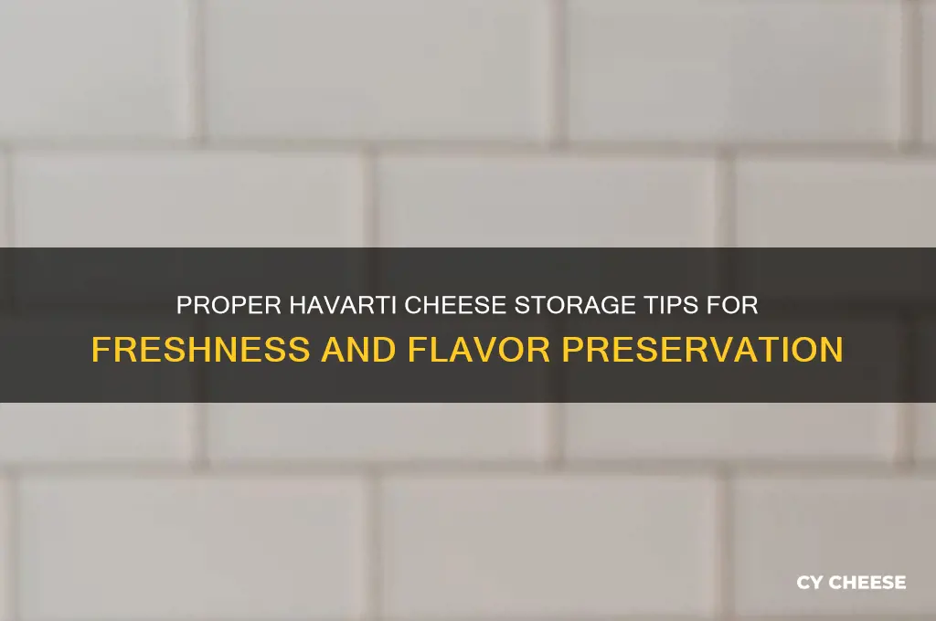 how to store havarti cheese