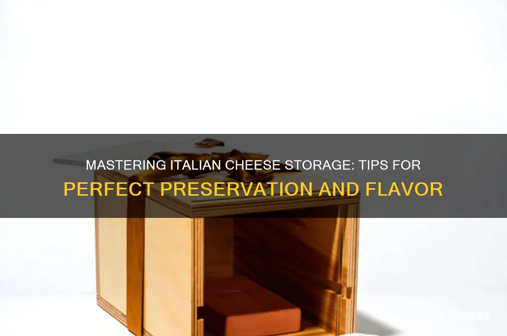 how to store italian cheese