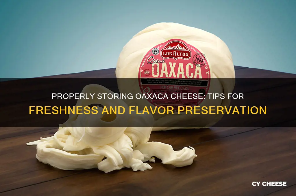how to store oaxaca cheese