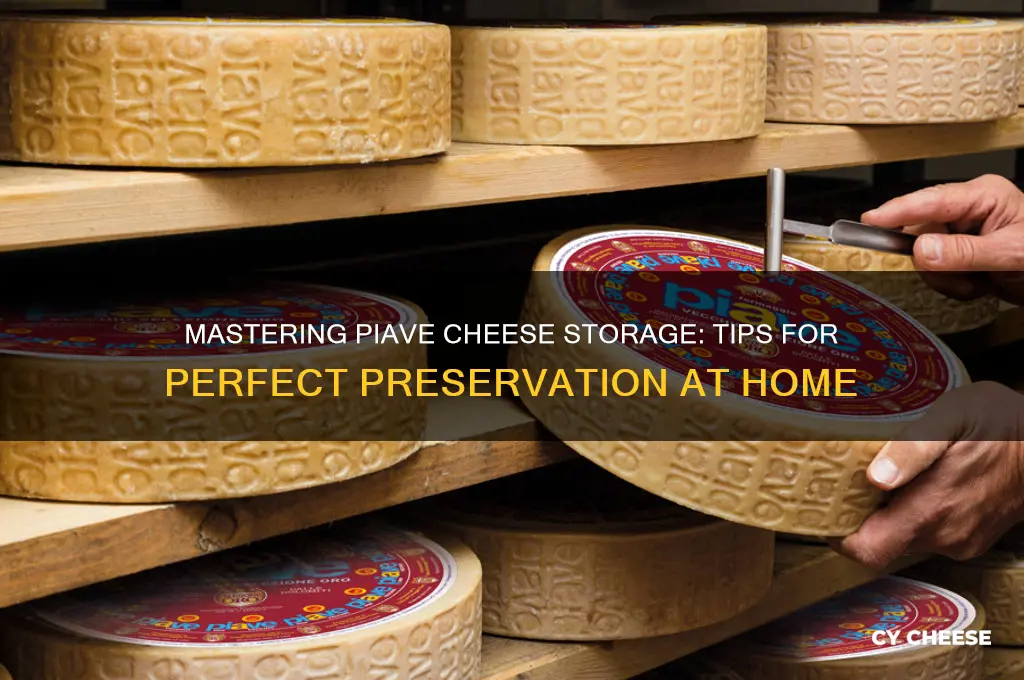 how to store piave cheese