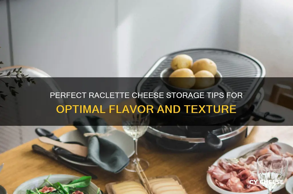 how to store raclette cheese