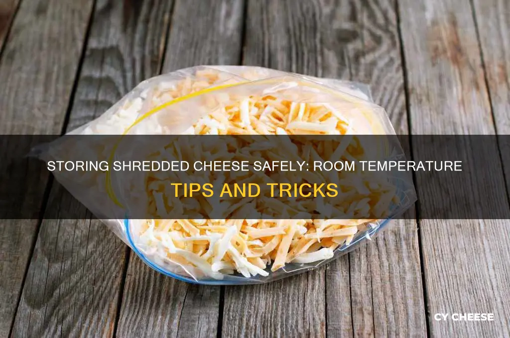 how to store shredded cheese at room temperature