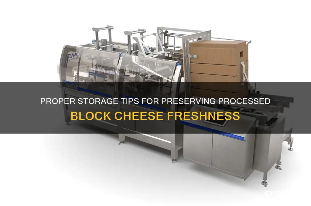 how to storeprocessed block cheese