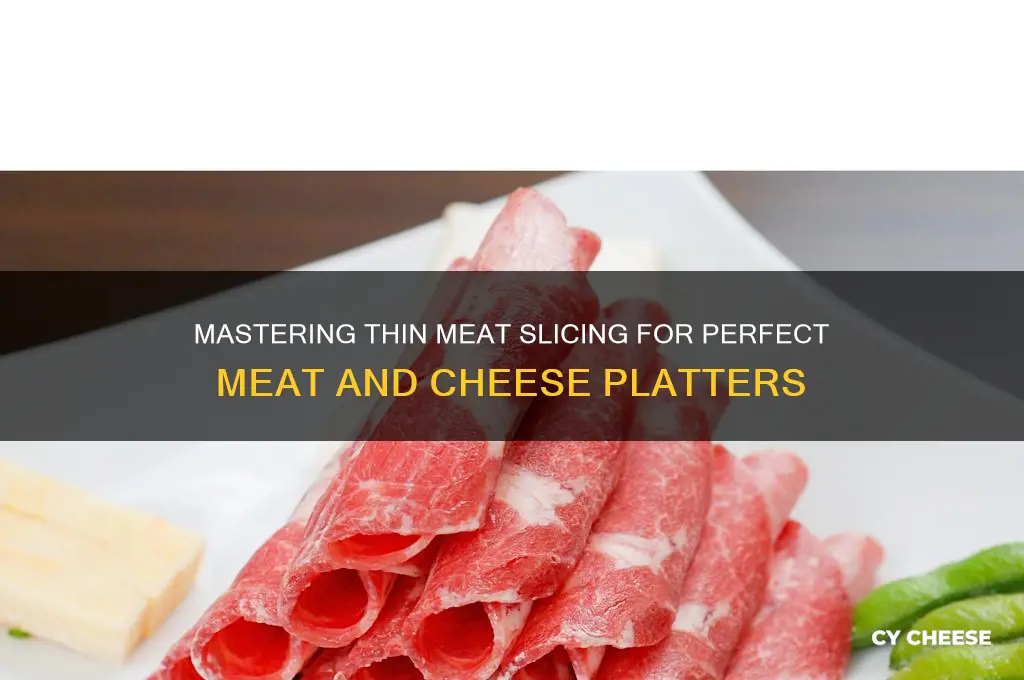 how to thinly slice meat for meat and cheese