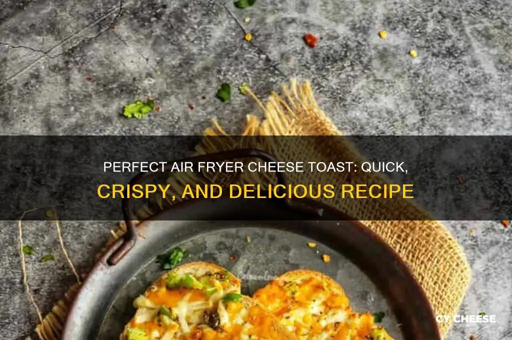 how to toast bread with cheese in air fryer