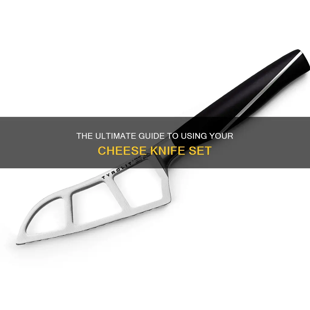 how to use a cheese knife set