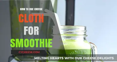 Cheesecloth Smoothies: A Step-by-Step Guide