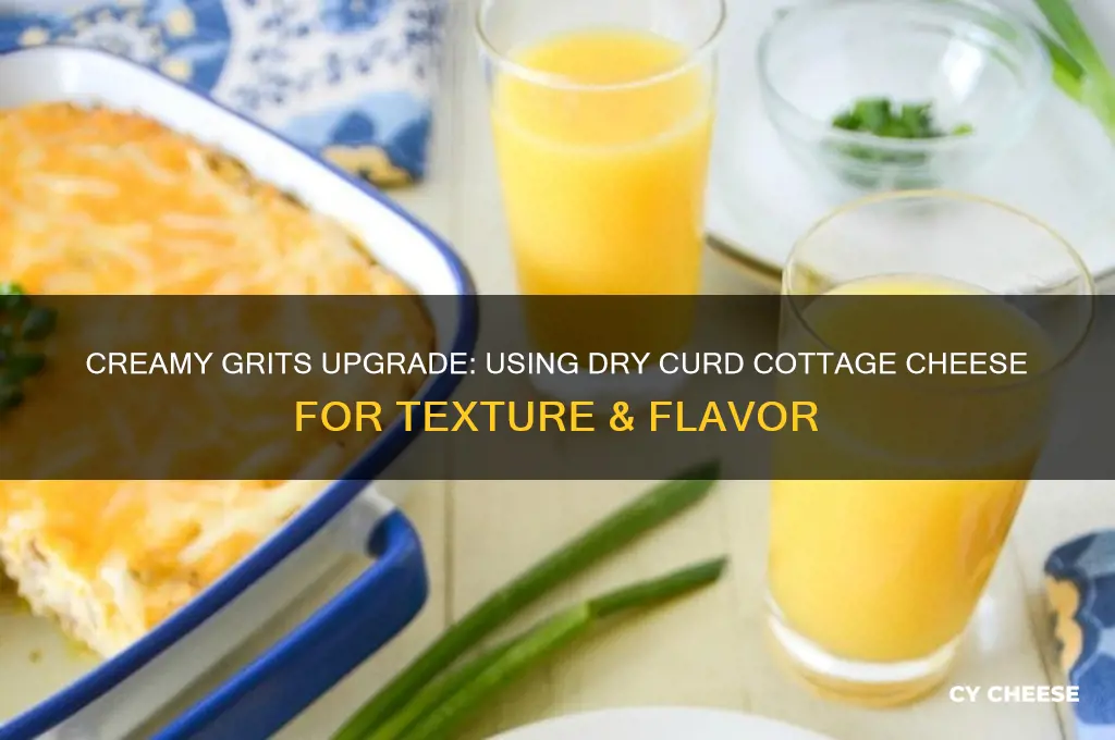 how to use dry curd cottage cheese with grits