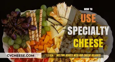 Specialty Cheeses: Creative Ways to Use Them