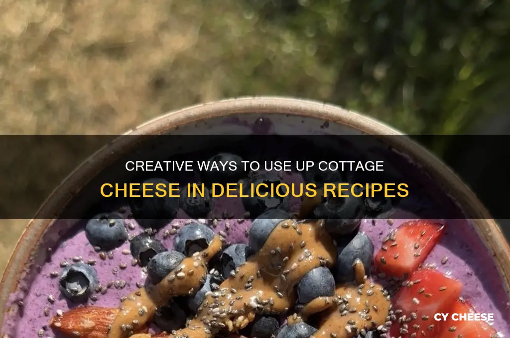 how to use up cottage cheese