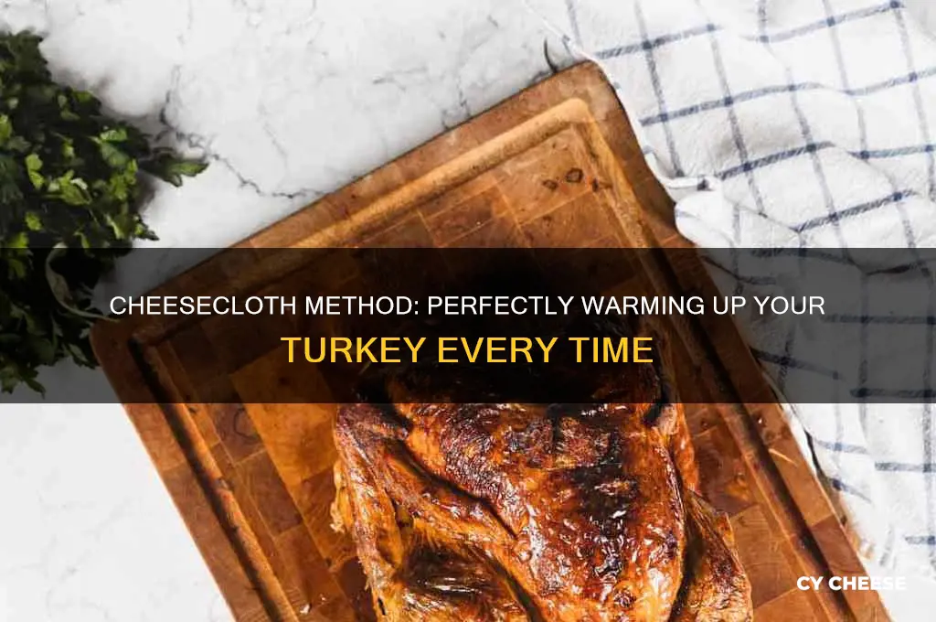 how to warm up turkey with a cheese cloth