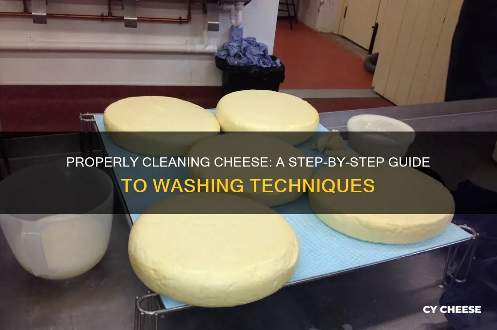 how to wash cheese