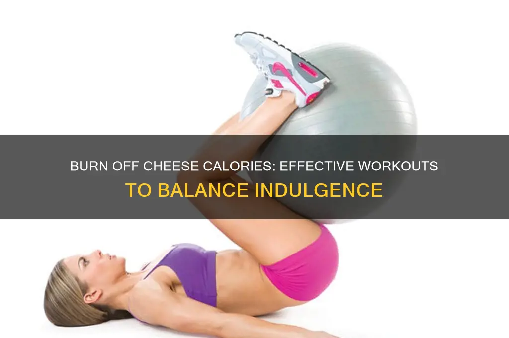 how to work off cheese