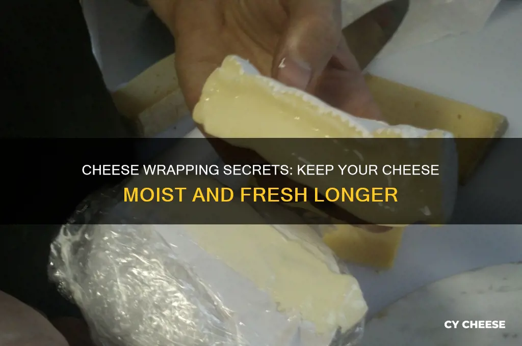 how to wrap cheese to prevent drying out