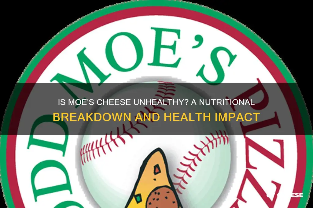 how unhealhty is moes cheese