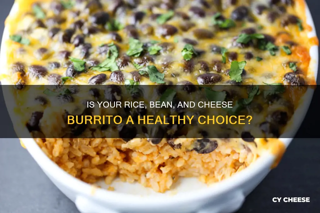 how unhealth is a rice bean cheese burrito