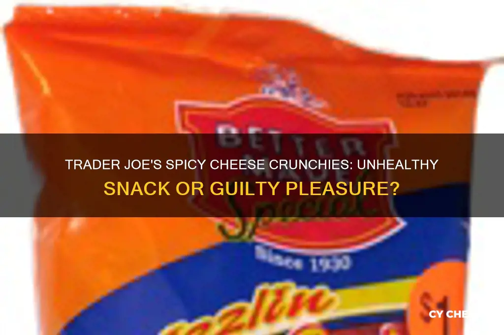 how unhealthy are trader joes spicy cheese crunchies