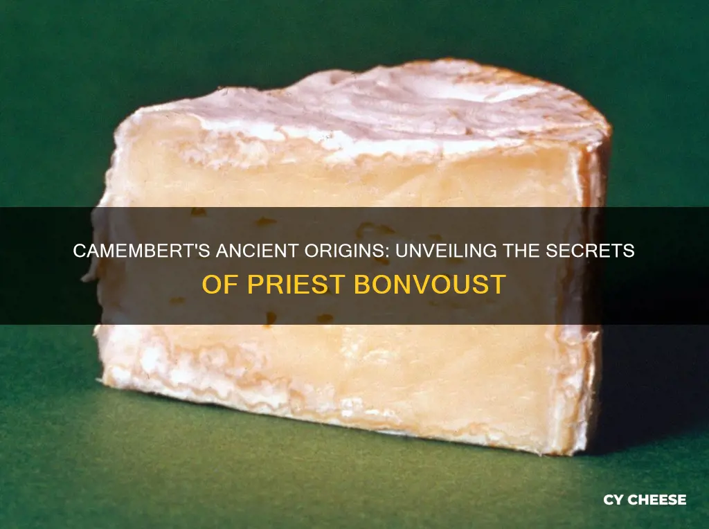 how was cambert cheese was made priest bonvoust