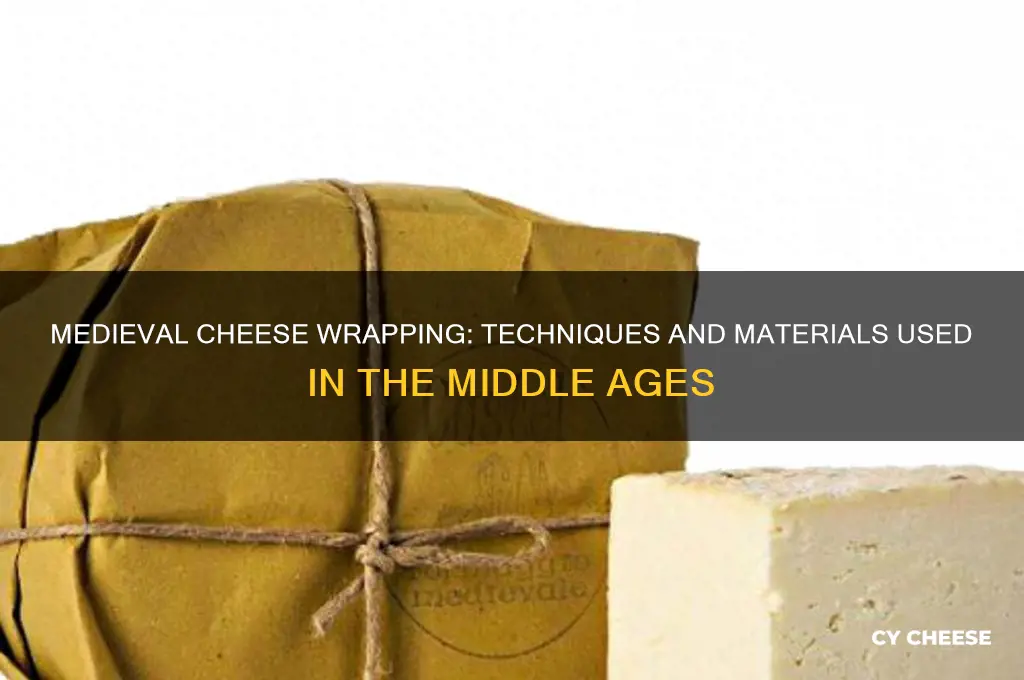 how was cheese wrapped in the middle ages