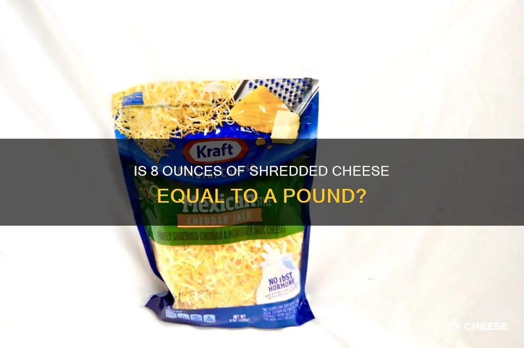 is 8 oz of shredded cheese a pound