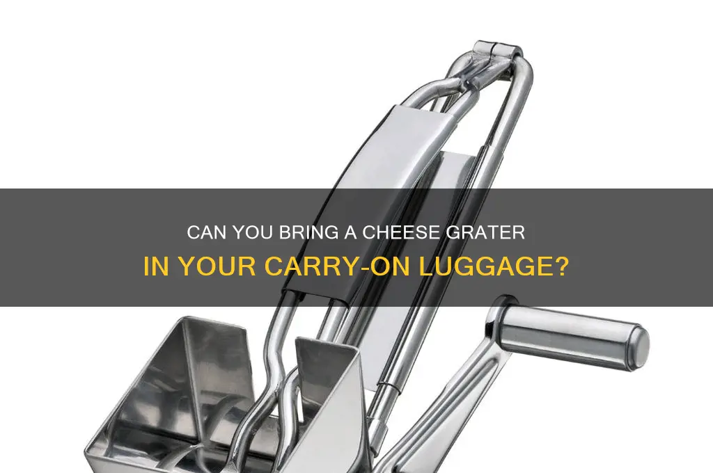 is a cheese grater allowed in carry on