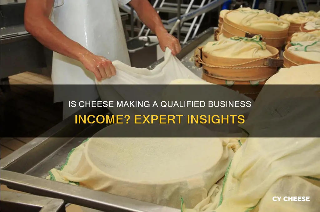 is a cheese making business a qualified business income