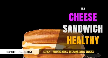 Cheese Sandwiches: Healthy or Not?