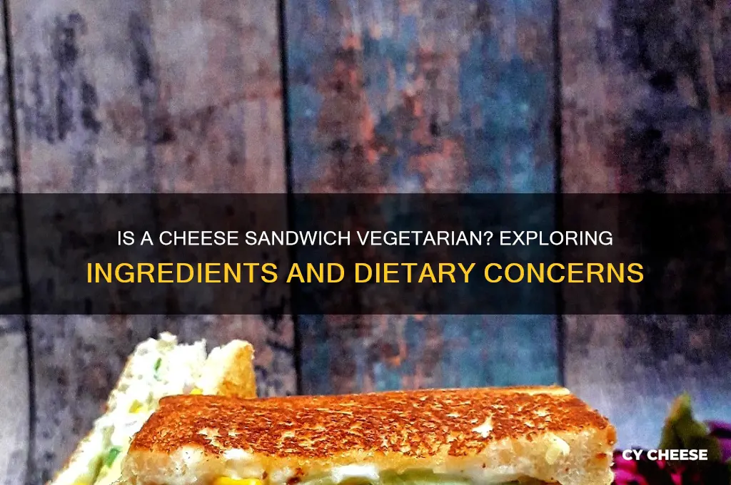 is a cheese sandwich vegetarian