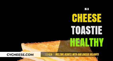 Cheese Toasties: Healthy or Unhealthy?