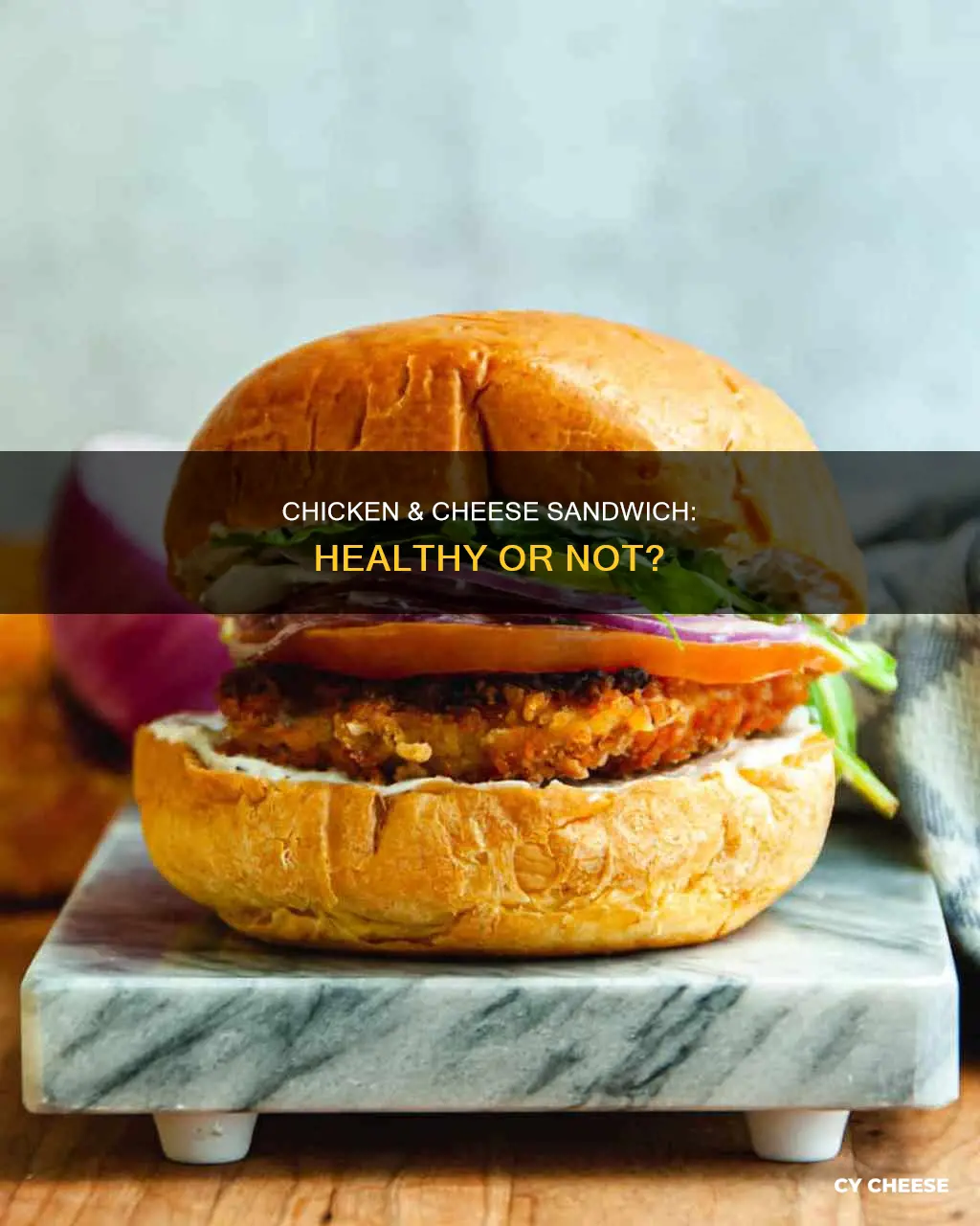 is a chicken and cheese sandwich healthy