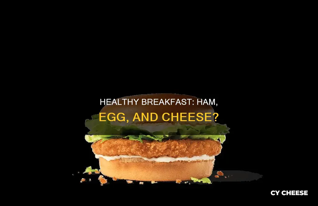 is a ham egg and cheese healthy
